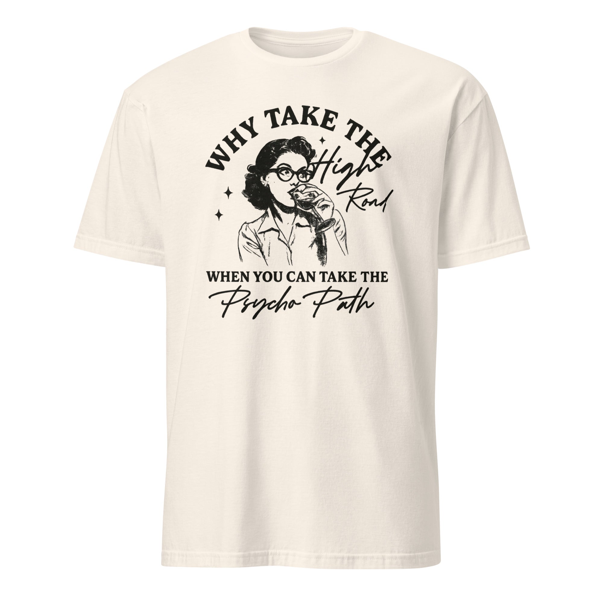 Why Take The High Road When You Can Take The Psycho Path shirt in Natural by Cuccico