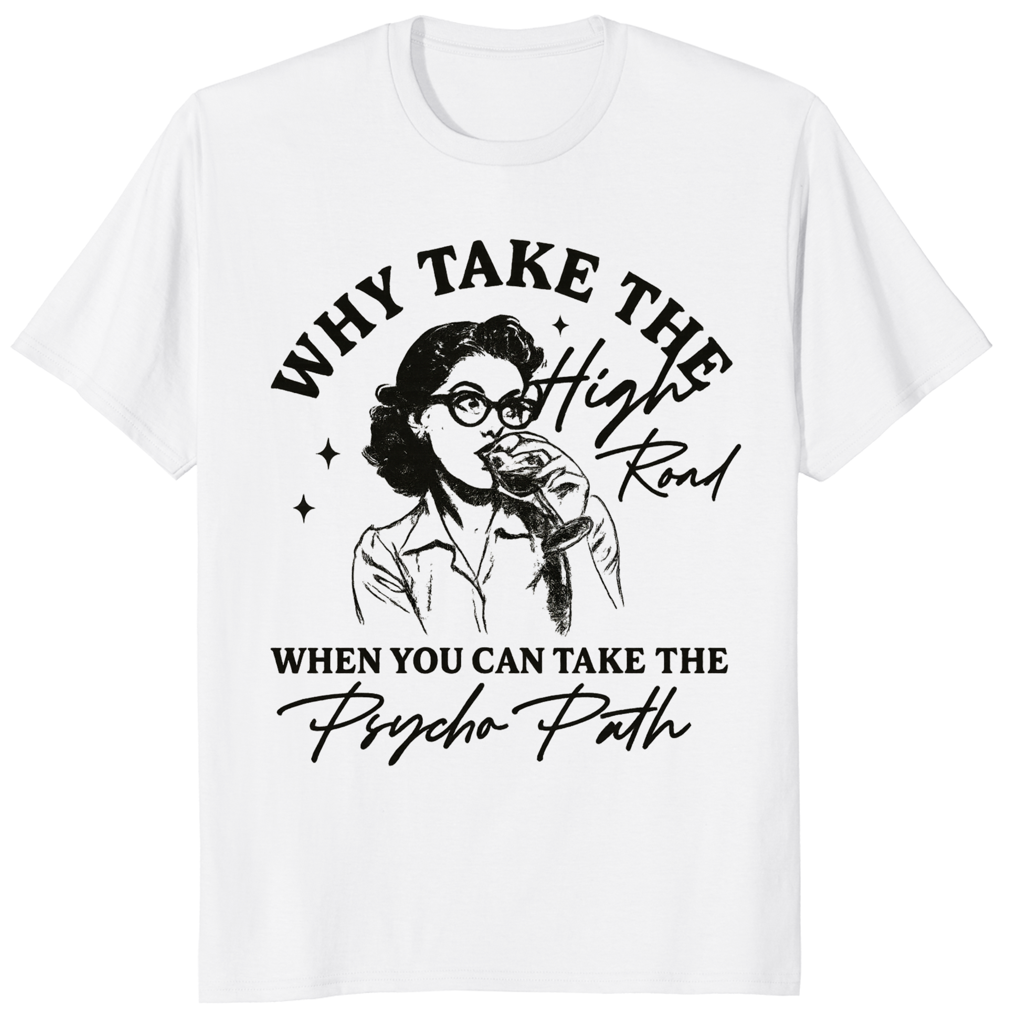 Why Take The High Road When You Can Take The Psycho Path shirt in White by Cuccico