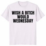 Wish a bitch would shirt in ice grey