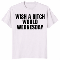 Wish a bitch would shirt in ice grey