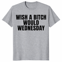 Wish a bitch would shirt in sport grey