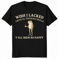 Wish I lacked critical thinking skills shirt in black