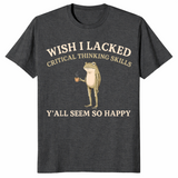 Wish I lacked critical thinking skills shirt in dark heather grey