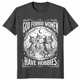 Women have hobbies shirt dark heather grey
