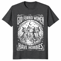 Women have hobbies shirt dark heather grey
