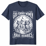 Women have hobbies shirt heather navy