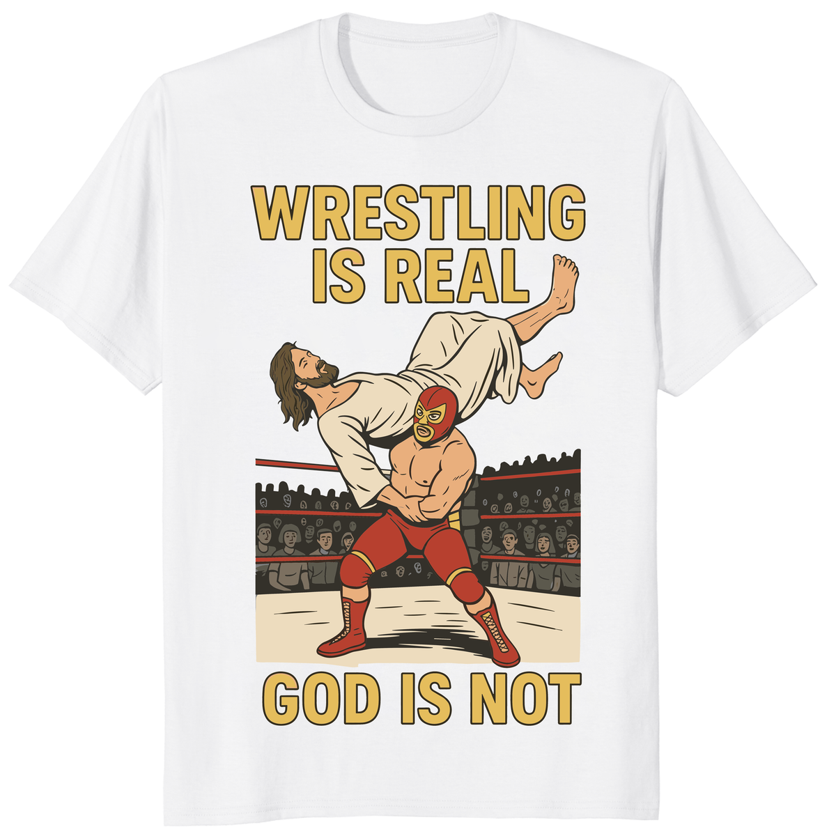 Wrestling Is Real God Is Not shirt with funny Jesus wrestling graphic