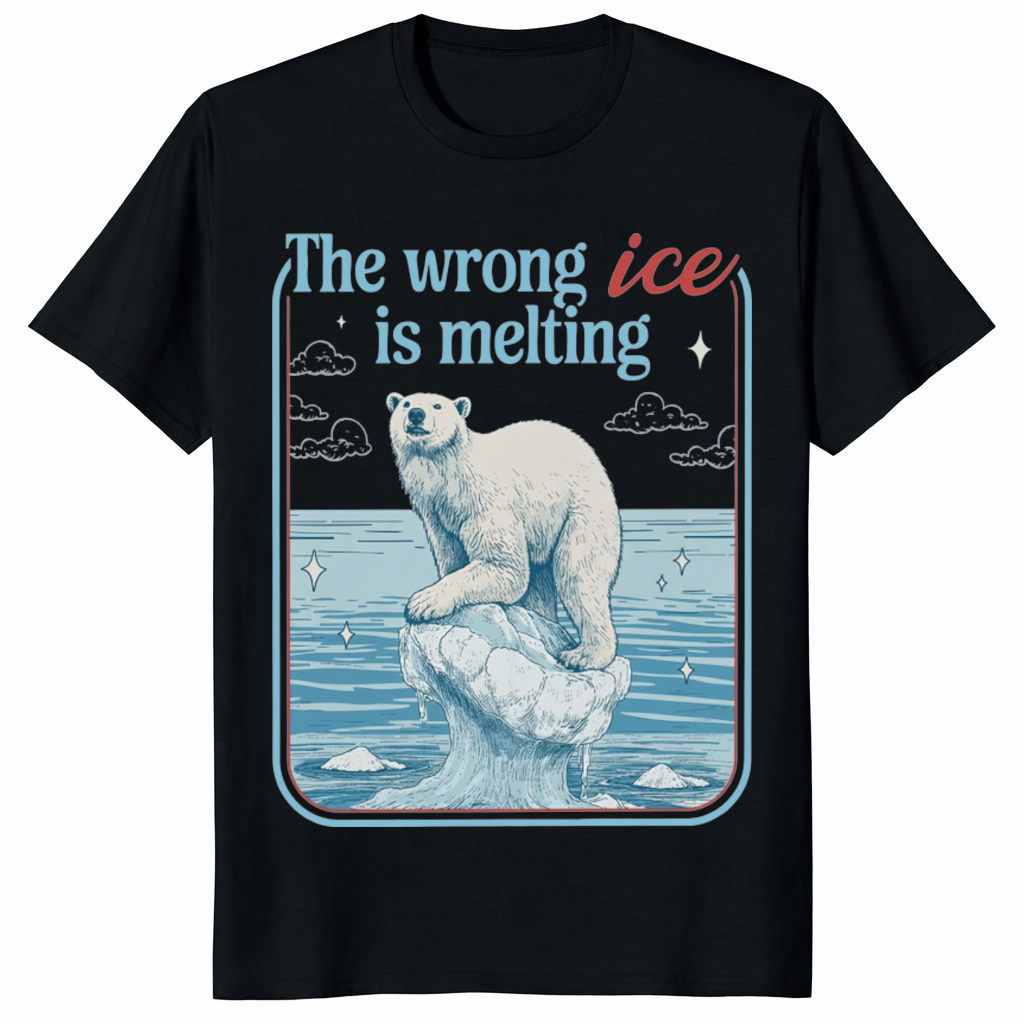 The Wrong ICE Is Melting activist climate protest shirt with bold slogan.