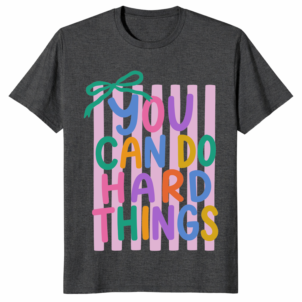 You can do hard things shirt dark heather grey