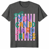 You can do hard things shirt dark heather
