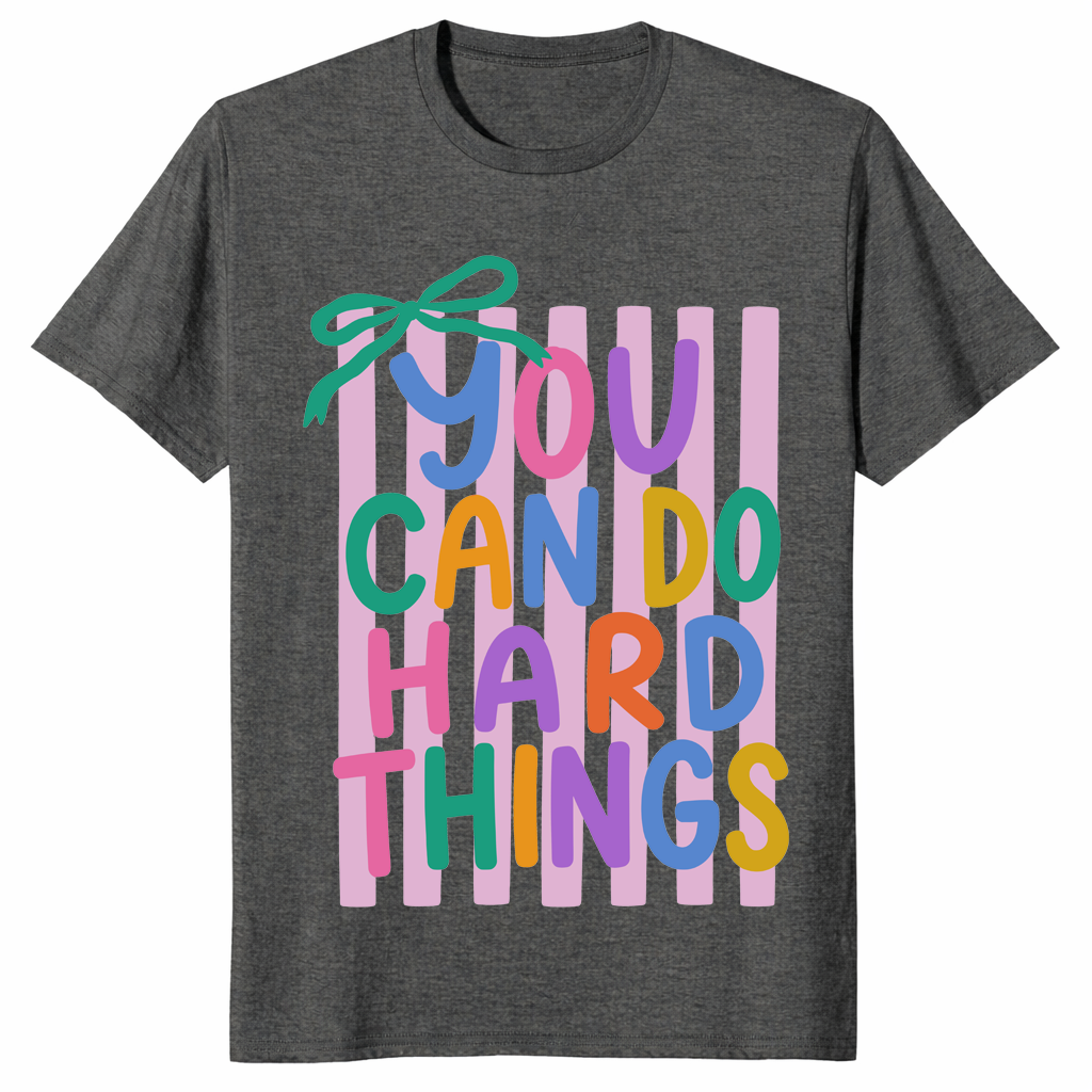 You can do hard things shirt dark heather