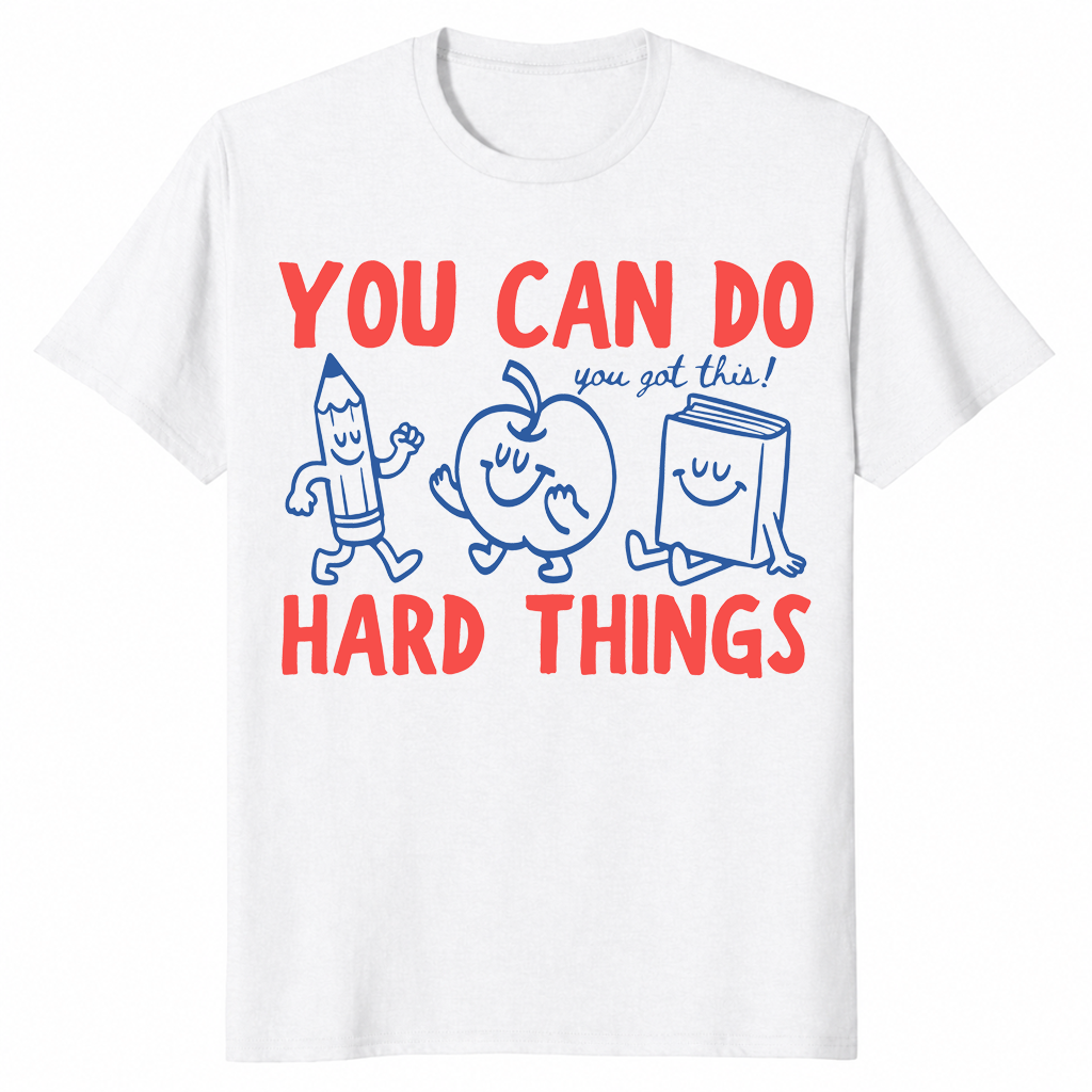 You can do hard things teacher shirt white