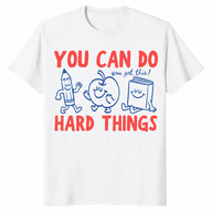 You can do hard things teacher shirt white